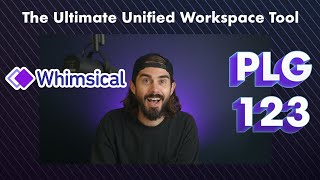 The Ultimate Unified Workspace Tool: Whimsical | PLG123 Episode 64
