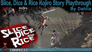 Slice, Dice & Rice - Act I Kojiro Story Playthrough