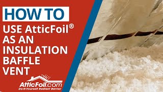 Using AtticFoil As A Baffle To Keep Insulation Out Of Soffit Vents - New 2024