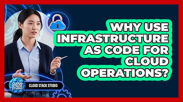 Why Use Infrastructure as Code For Cloud Operations?