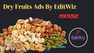 EditWiz Video Editing Portfolio: Unleashing Creativity | Dry Fruits Ads