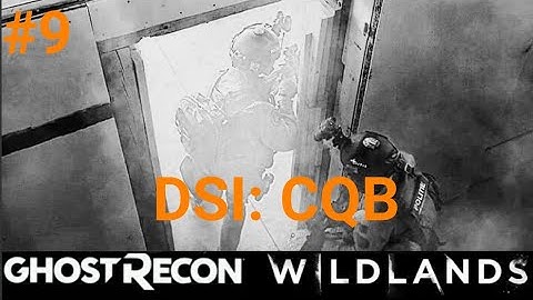 GHOST RECON WILDLANDS | DSI: CQB Part 9 |NO HUD + EXTREME DIFFICULTY | tactical gameplay |