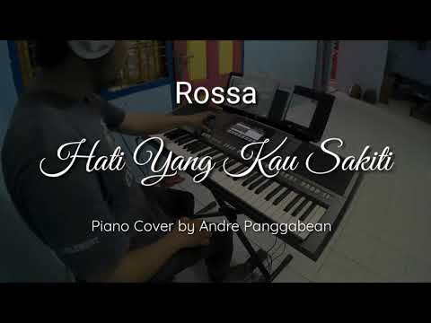 Hati Yang Kau Sakiti - Rossa | Piano Cover By Andre Panggabean