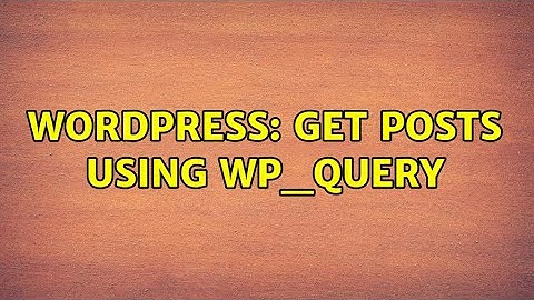 Wordpress: Get posts using WP_Query (2 Solutions!!)