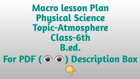 Macro lesson plan/Physical Science/Topic-Atmosphere/B.Ed./Class-6th/Pdf available @₹8/lesson plan