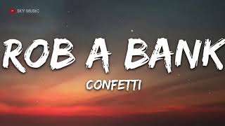Confetti - Rob A Bank (Lyrics) -  1 hour  lyrics