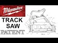M18 Track Saw Patent FILED by Milwaukee Tool!