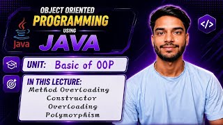 2.6 | Method Overloading | Constructor Overloading | Polymorphism in Java | OOP Using Java