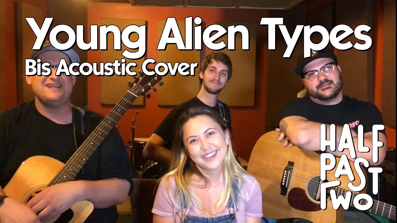 Young Alien Types by Bis (Ska Acoustic Cover by Half Past Two)
