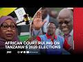 LIVE AFRICAN COURT RULING ON TANZANIA S 2020 ELECTIONS