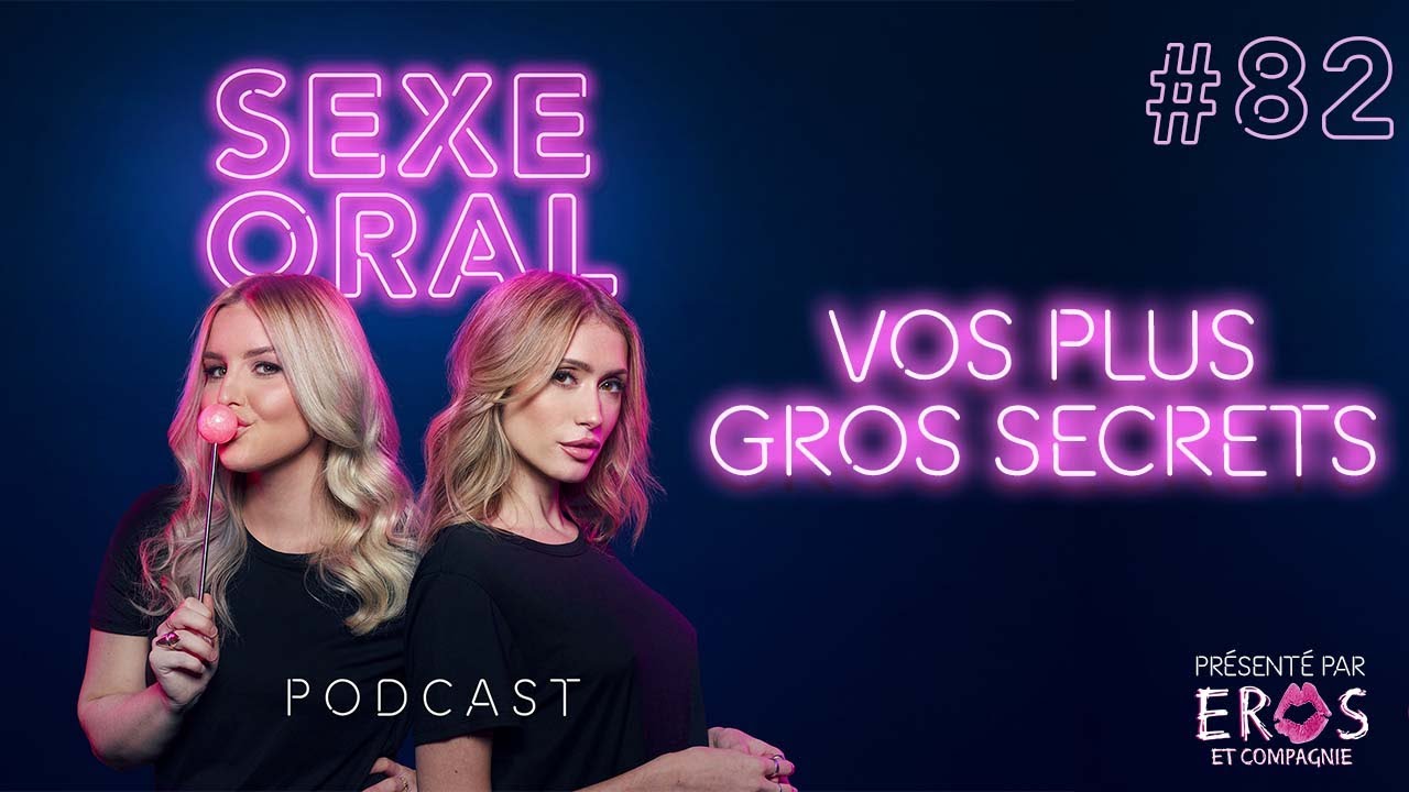 Sexe Oral #82 - Vos plus gros secrets!