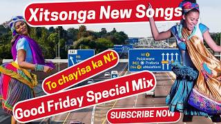 Xitsonga Mix #8 | Good Friday Special Mix | New Xitsonga Music 2026 |  Xama 2K | 01 April 2026