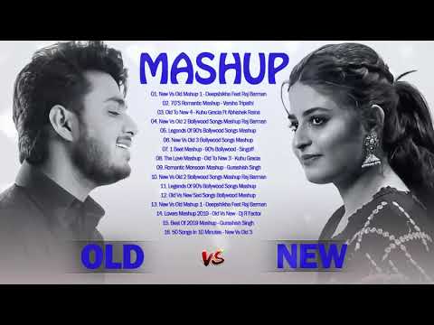 Old VS New Bollywood Mashup Song 2020 New Vs Old 1 Indian Songs Mashup OLD Hindi Songs Remix Mashup 