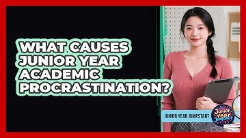 What Causes Junior Year Academic Procrastination?