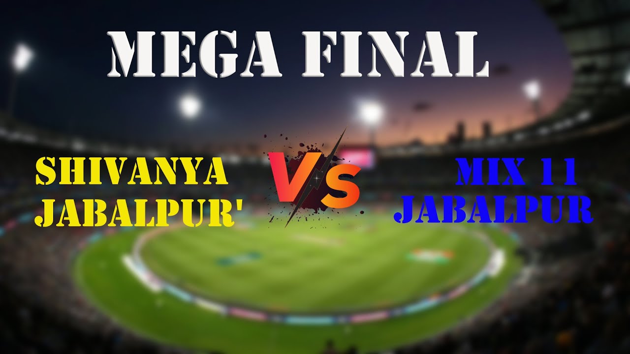 Mega Final Shivanya Jabalpur'VS mix 11 jabalpur Nakul Kamalnath Cup 2026 Cricket Tournaments Damua