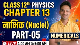 Class 12 Physics Chapter 13 Nuclei Part 05 | Important Numericals 🔥