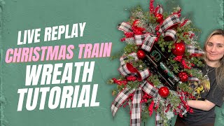 LIVE REPLAY: Christmas Train Wreath Tutorial