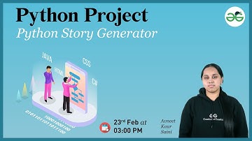 Python Project : Python Story Generator | Avneet Kaur Saini | GeeksforGeeks School