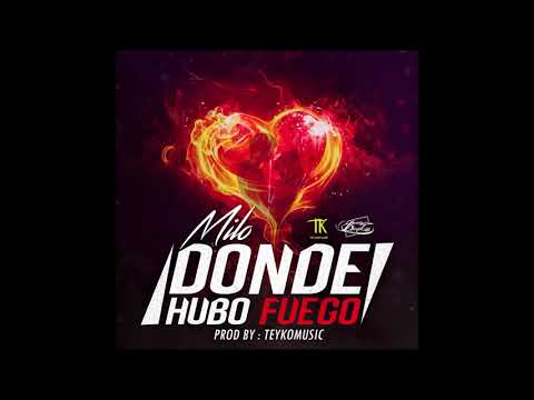 Donde Hubo Fuego - Milo (Prod. By Teykomusic)