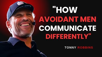 HOW AVOIDANT MEN COMMUNICATE DIFFERENTLY – TONY ROBBINS MOTIVATIONAL SPEECH