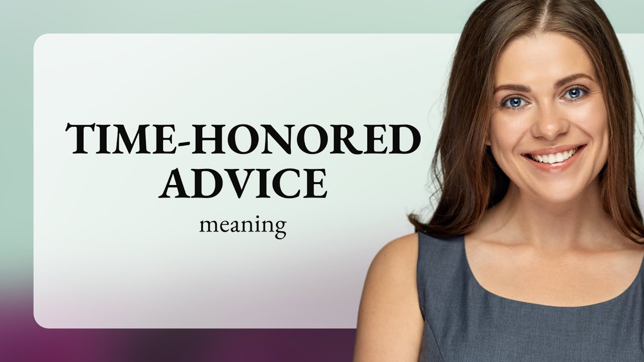 The Wisdom of Ages: Understanding "Time-Honored Advice"
