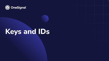 How to Locate Your OneSignal Keys and IDs