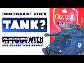 Deodorant Stick Tank? Collab with Table ready Gaming and Goobertown Hobbies