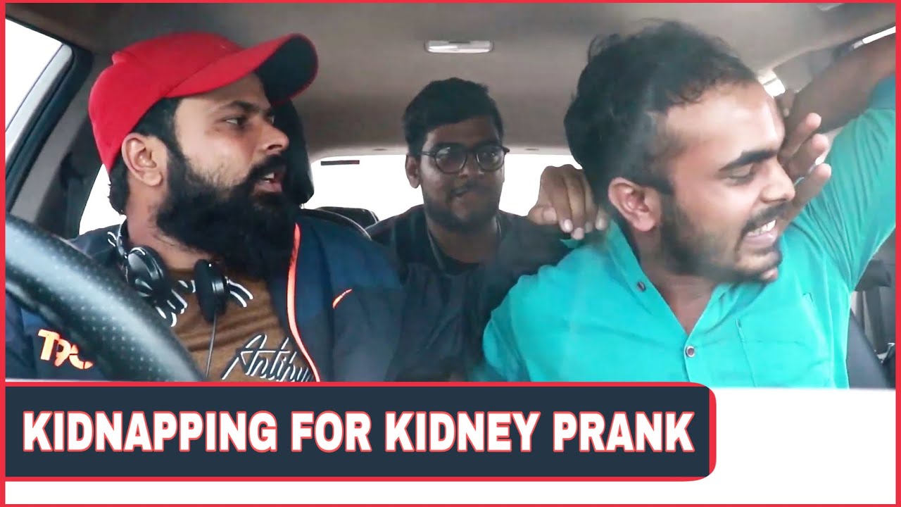 Kidnapping In Car For Kidney Prank  | BB Pranks | Prank In India