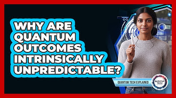 Why Are Quantum Outcomes Intrinsically Unpredictable?