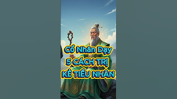 Đối phó kẻ tiểu nhân 5 bí quyết của người xưa | @TríTuệSống4.0