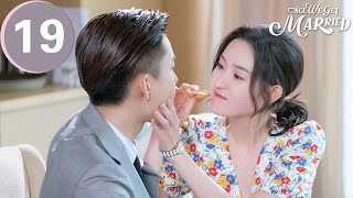 ENG SUB | Once We Get Married | 只是结婚的关系 | EP19 | Wang Yuwen, Wang Ziqi