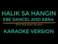 Halik Sa Hangin - Ebe Dancel And Abra (Karaoke Version)