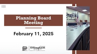 Effingham County Planning Board Meeting February 11th, 2025