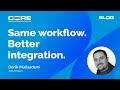Same workflow. Better integration.