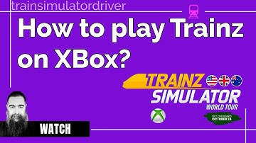 How To Play Trainz Simulator World Tour on XBox