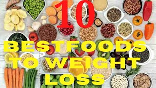 weight loss| best foods for weight loss| 10 Best Foods To Eat for Weight Loss