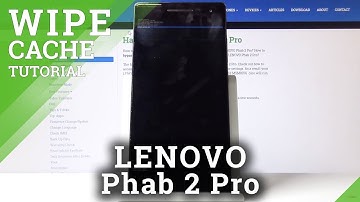 How to Wipe Cache in Lenovo Phab 2 Pro – Refresh System