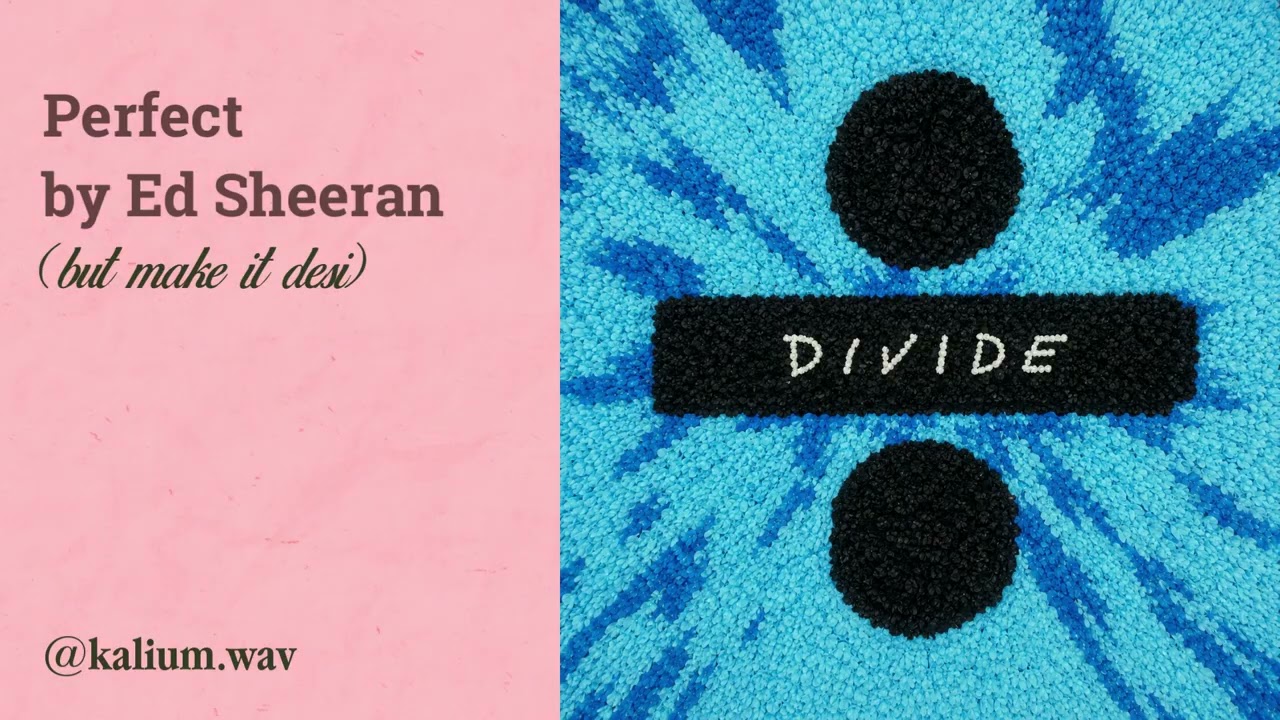 Perfect by Ed Sheeran but make it Desi