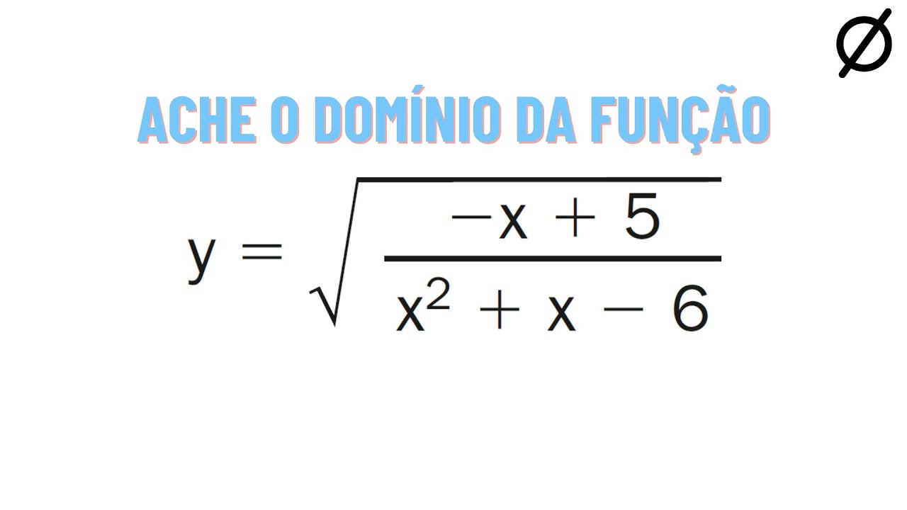 312 Ache O Dom nio Da Fun o Y sqrt frac x 5 x 2 x 6 Em R 312-ache-o-dom-nio-da-fun-o-y-sqrt-frac-x-5-x-2-x-6-em-r