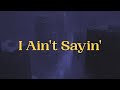 Jordan Davis I Ain T Sayin Lyrics mp3