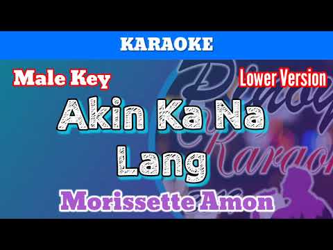 Akin Ka Na Lang by Morissette Amon (Karaoke : Male Key : Lower Version)