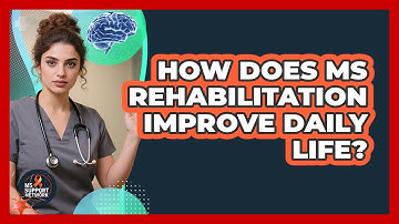 How Does MS Rehabilitation Improve Daily Life?
