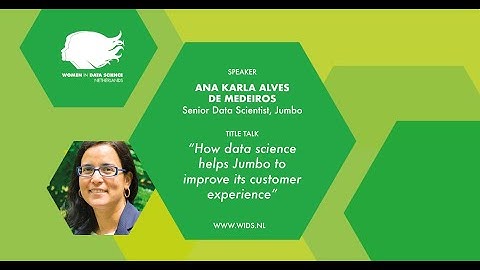 Women in Data Science NL 2022 - Ana Karla Alves de Medeiros, Senior Data Scientist, Jumbo