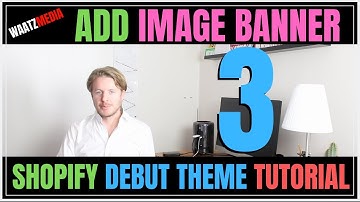 How to add Image Banner to Store (Part 3) -  Shopify Debut Theme Tutorial 2019