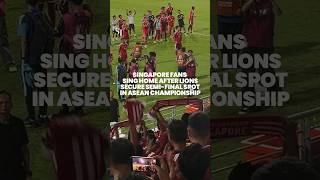 Singapore fans sing Home after Lions secure semi-final spot in ASEAN Championship