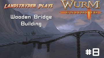 Wurm Unlimited - Strydenberg Server - Wooden Bridge Building
