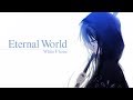 『MV』Eternal World『WhiteFlame feat 96猫』