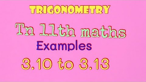 Tn 11th maths examples 3.10,3.11,3.12,3.13/Trigonometry/ trigonometric ratios of quadrantal angels