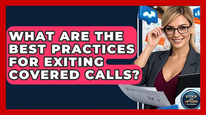What Are The Best Practices For Exiting Covered Calls? - Stock and Options Playbook