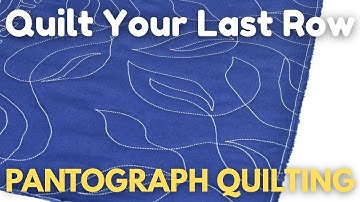 Pantograph Quilting: Stitch to the Bottom Edge with a Partial LAST Row